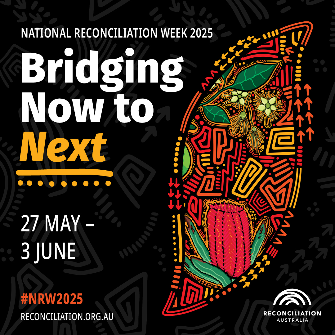 Square digital artwork for National Reconciliation Week 2025. The theme "Bridging Now to Next" is written in bold white and yellow text. Below, the dates "27 May – 3 June" and the hashtag #NRW2025 appear, along with the website reconciliation.org.au. The right side features vibrant Aboriginal-inspired artwork with patterns, arrows, and native flowers in red, yellow, green, and black. The Reconciliation Australia logo is in the bottom right corner.