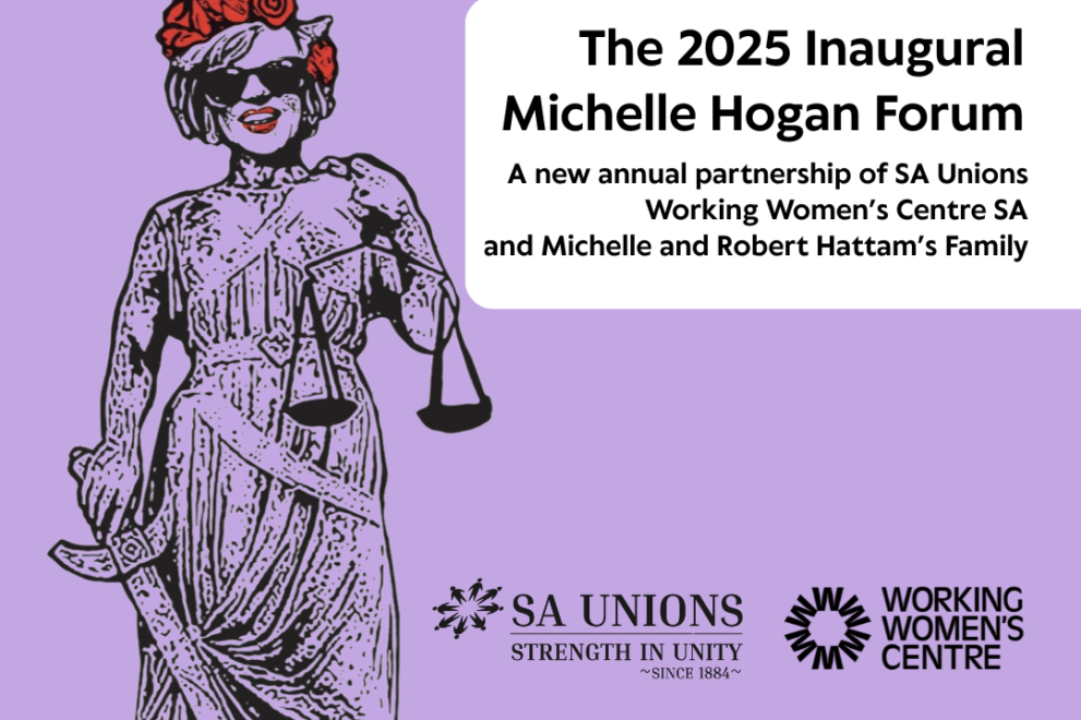 Illustrated social media tile for the 2025 Inaugural Michelle Hogan Forum. The image features a stylised version of Lady Justice wearing sunglasses and a red flower crown, holding the scales of justice. Text reads: “The 2025 Inaugural Michelle Hogan Forum A new annual partnership of SA Unions, Working Women’s Centre SA, and Michelle and Robert Hattam’s Family.” Logos for SA Unions and the Working Women’s Centre SA appear at the bottom. A credit reads: “Port Adelaide Workers Memorial / Justice Never Goes Out Of Style illustration courtesy of Katrina Allan.” Background is light purple.