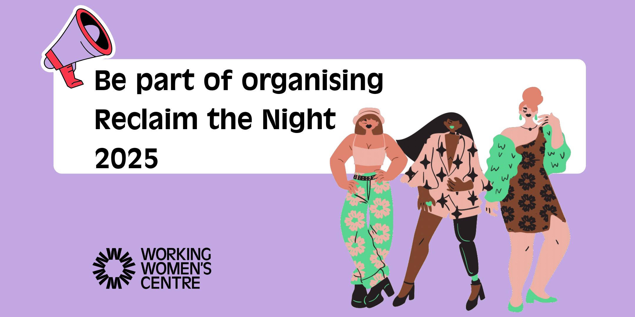 Illustration of three diverse women standing together on a purple background with a megaphone icon. Text reads: 'Be part of organising Reclaim the Night 2025.' Logo of Working Women’s Centre appears in the bottom left corner.