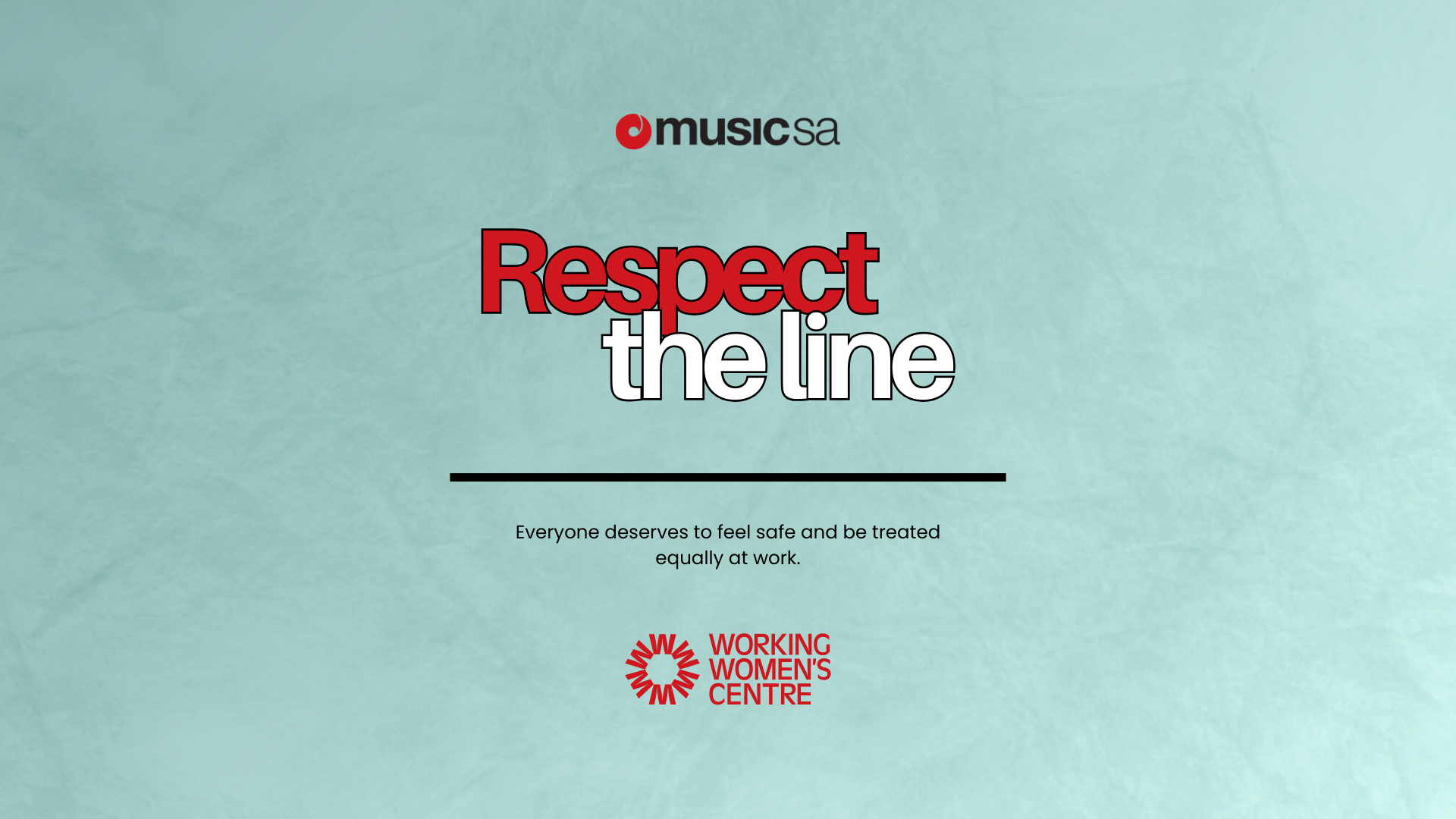 Music SA logo. Respect the Line. Everyone deserves to feel safe and be treated equally at work. Working Women's Centre logo.