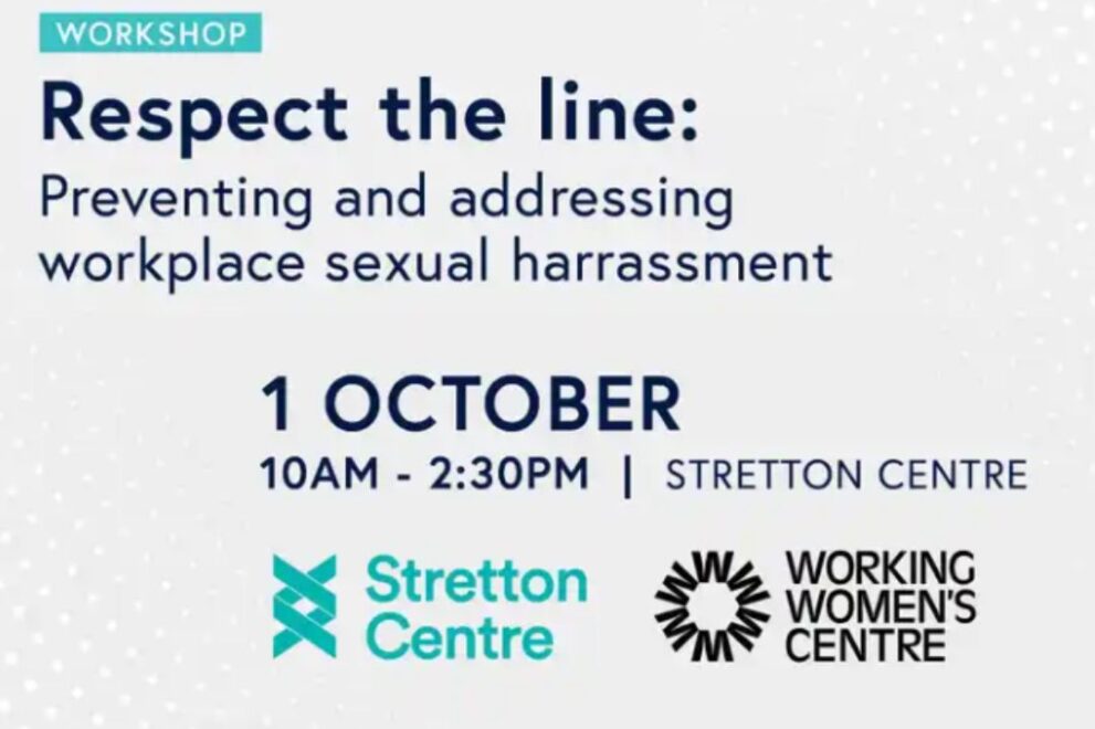 Promotional graphic for a workshop titled “Respect the Line: Preventing and addressing workplace sexual harassment.” The event is on 1 October, from 10:00 am to 2:30 pm at the Stretton Centre. Logos of the Stretton Centre and Working Women’s Centre appear at the bottom.