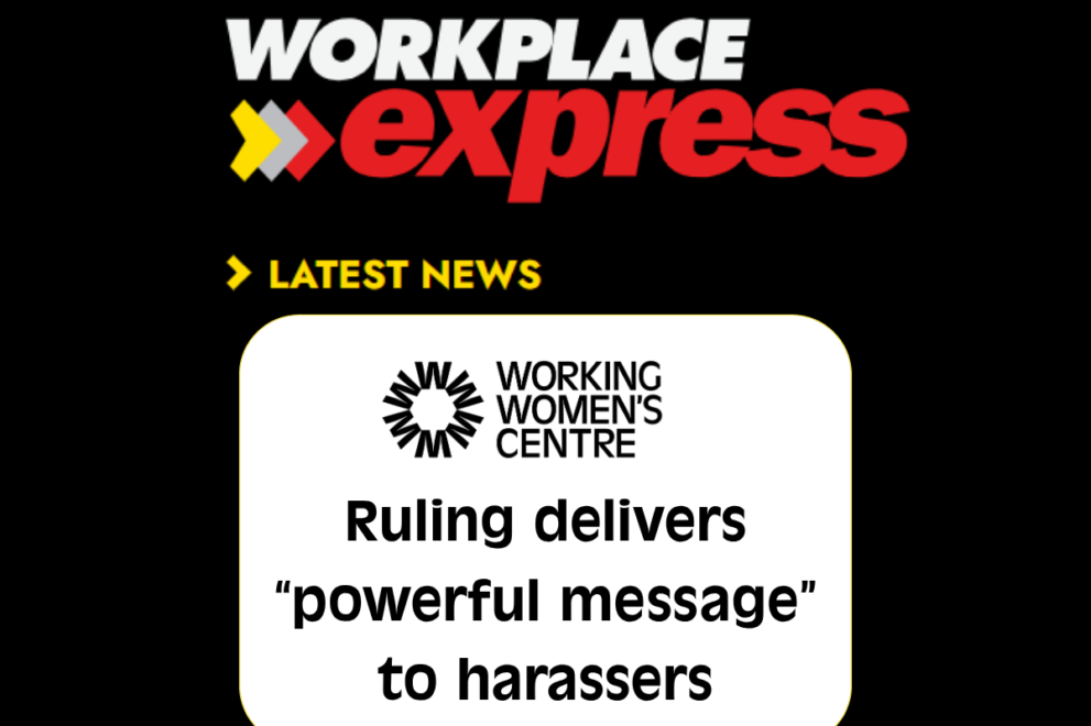 Workplace Express graphic featuring the Working Women’s Centre logo and the headline: “Ruling delivers ‘powerful message’ to harassers.”